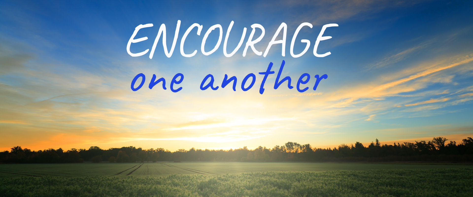 Encourage One Another Daily