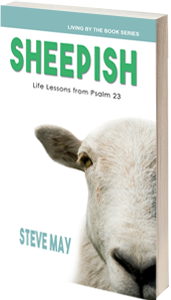 Sheepish: Life Lessons from Psalm 23 - Books by Steve May